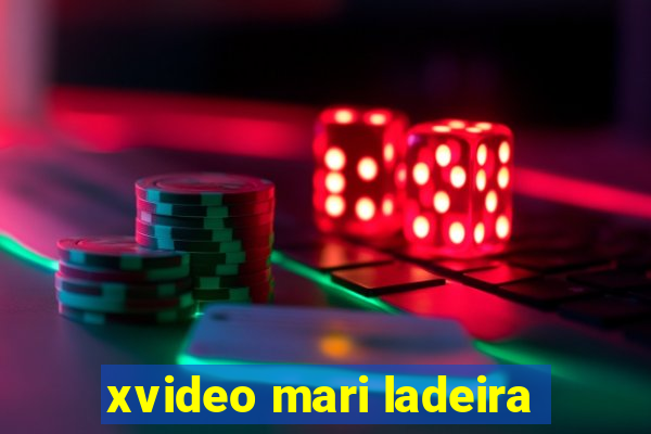 xvideo mari ladeira